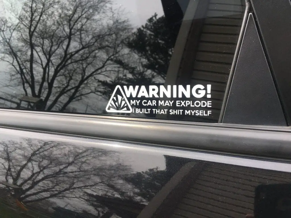 warning my car may explode I built that shit myself decal