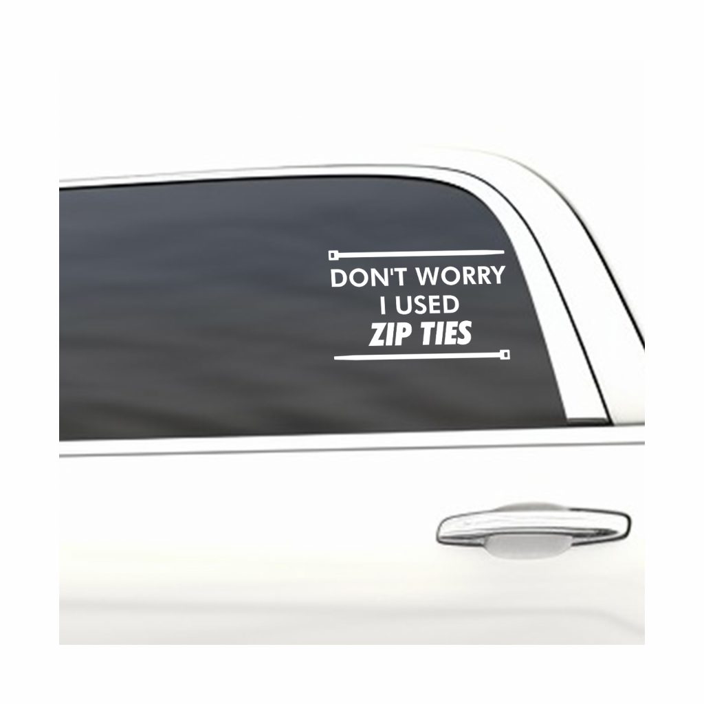 Don't worry, I used zip ties funny car sticker decal
