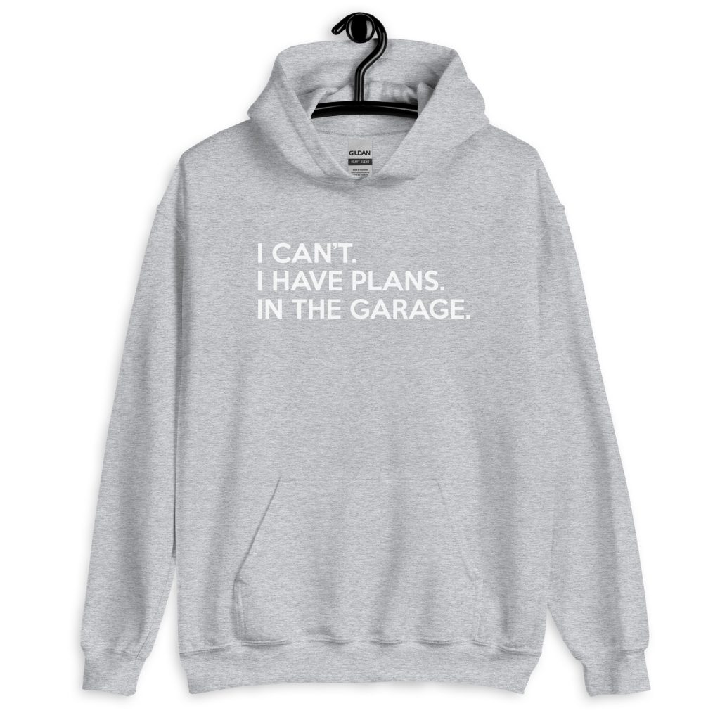 I can't I have I have plans in the garage Car Hoodie for Men, Car Guy ...