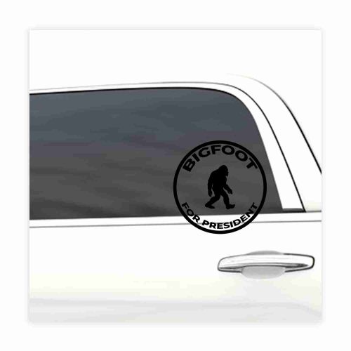 Big Foot For President car decal, funny sticker