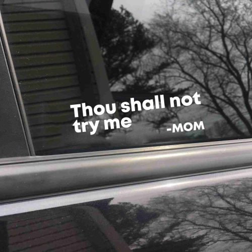 Thou Shall Not Try Me car decal, funny sticker